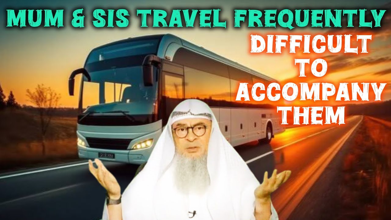 His mother & sister need to travel frequently its difficult for him to accompany