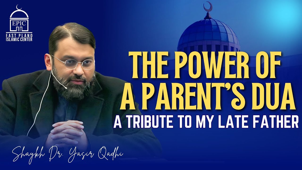 The Power Of A Parent's Dua - A Tribute To My Late Father
