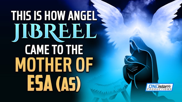 THIS IS HOW ANGEL JIBREEL CAME TO THE MOTHER OF ESA (AS)