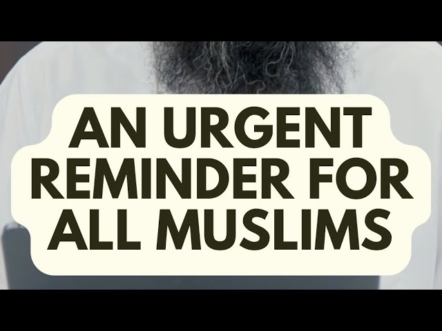 An Urgent Reminder for All Muslims - Abu Bakr Zoud