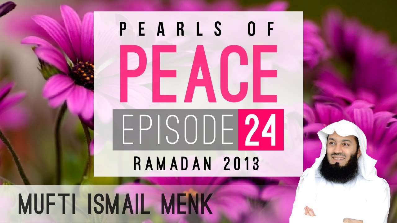 Pearls Of Peace - Episode 24 ~ Mufti Menk