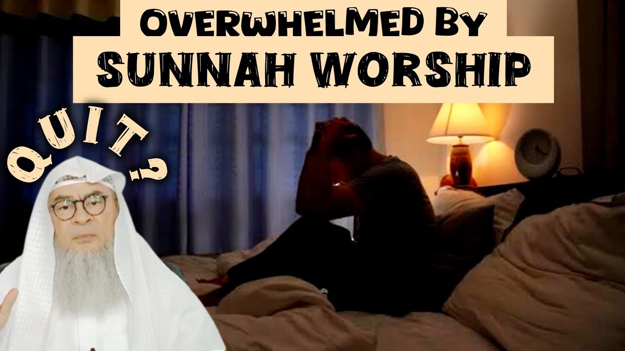 Overwhelmed by doing voluntary acts of worship Am I sinful if I stop for a while