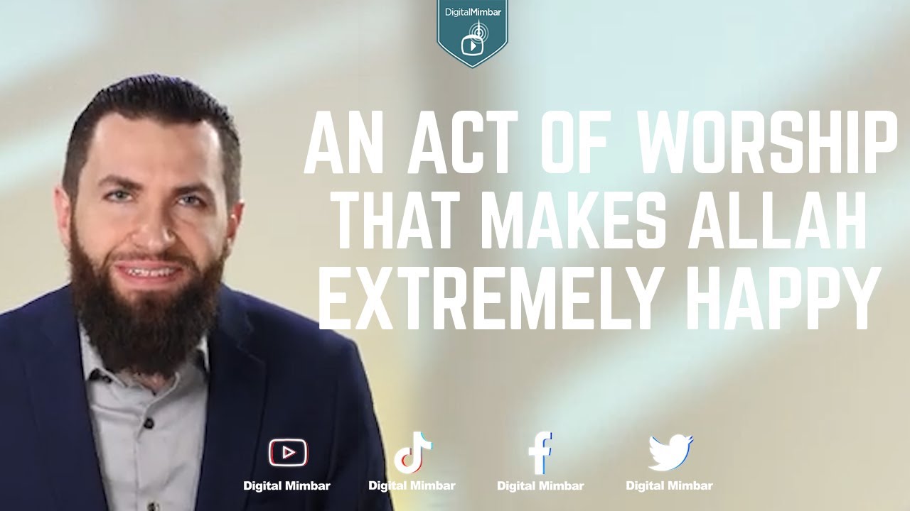 An Act Of Worship That Makes Allah Extremely Happy - Majed Mahmoud