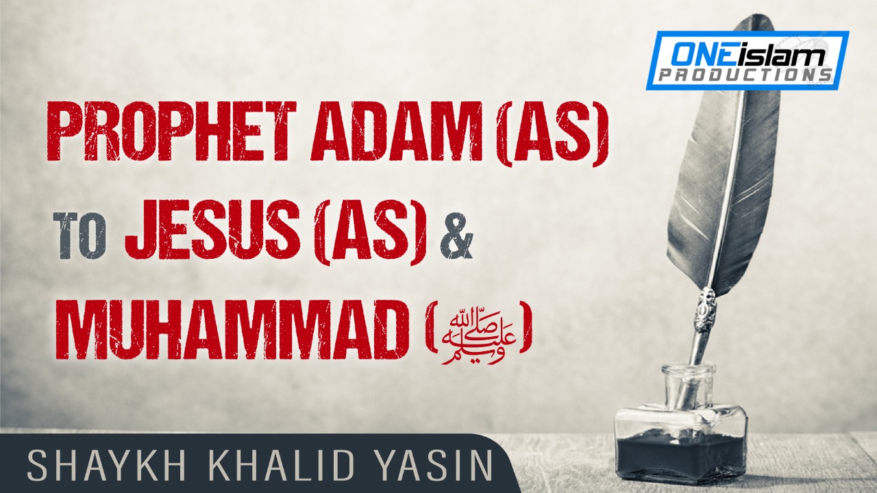 PROPHET ADAM (AS) TO JESUS (AS) & MUHAMMAD (SAWS)