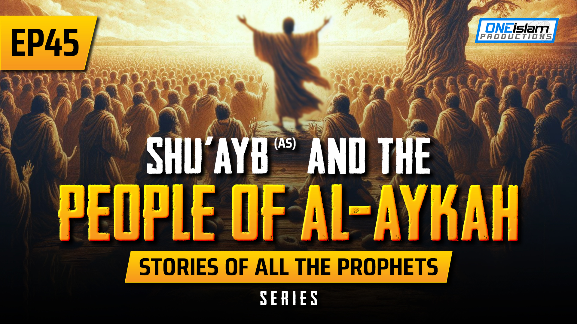 EP 45 | Shu'ayb (AS) & The People Of Al-Aykah