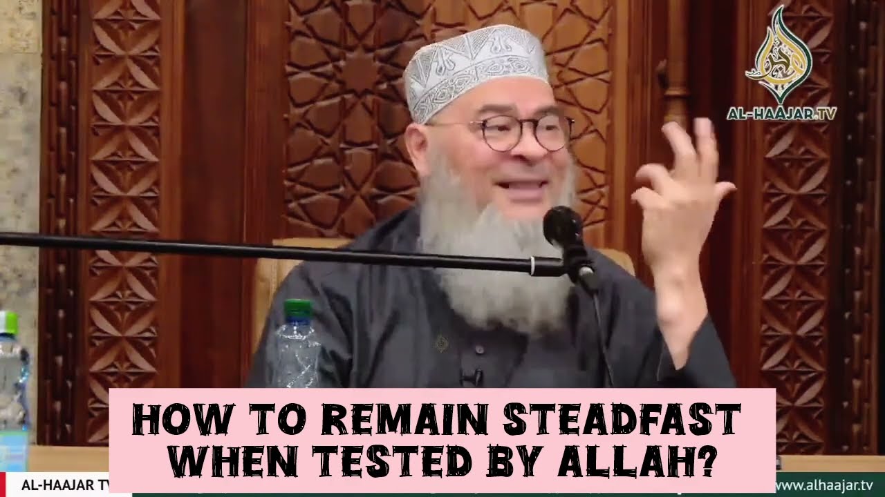 How To Remain Steadfast When Tested By Allah?
