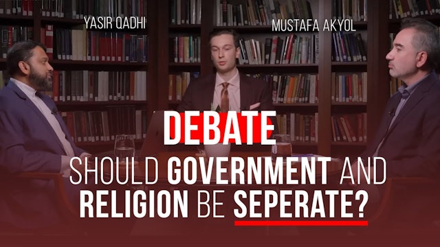 Should Government And Religion Be Seperate  Shaykh Yasir Qadhi Vs. Mustafa Akyol