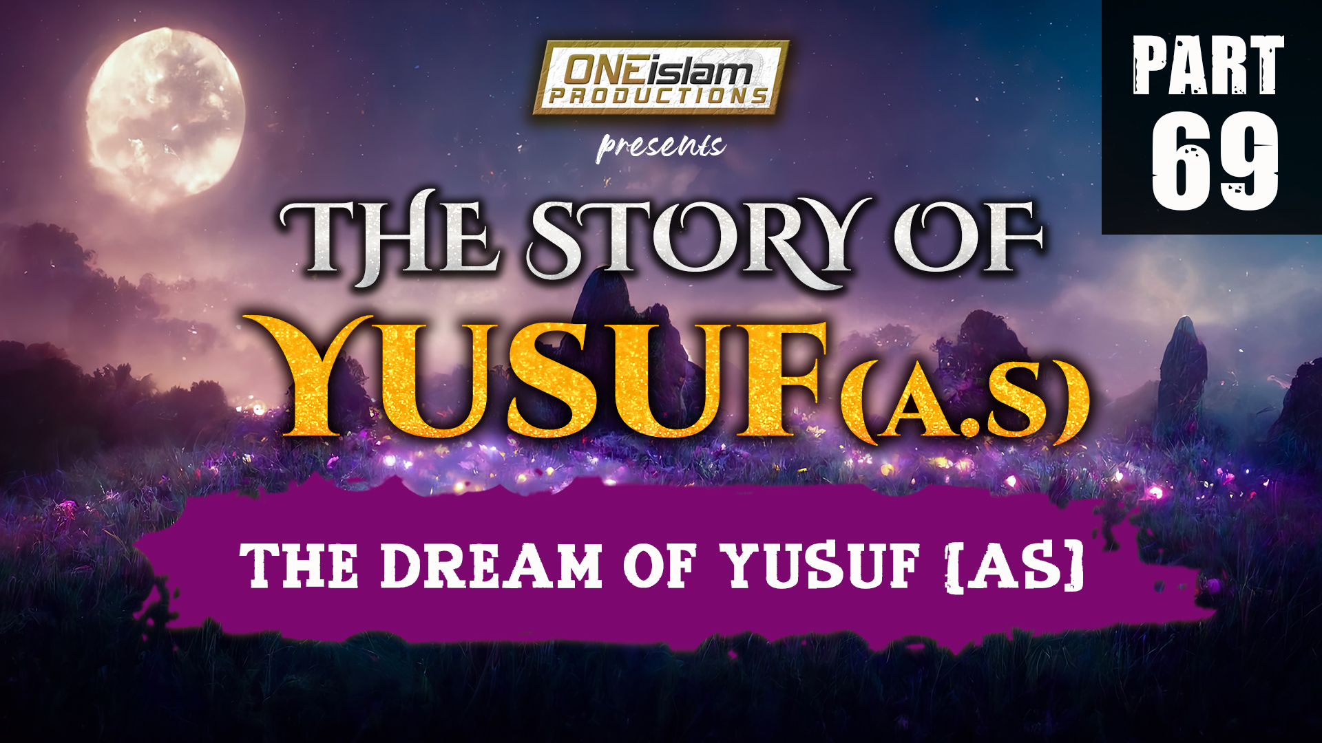 The Dream Of Yusuf (AS) | PART 69