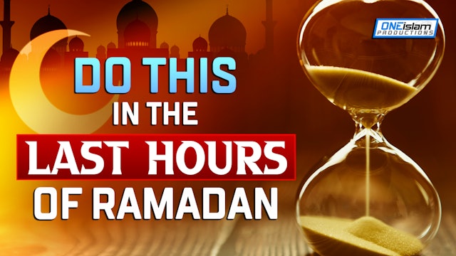 DO THIS IN THE LAST HOURS OF RAMADAN 