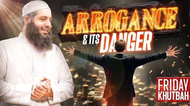 Arrogance الكبر & Its Danger  Khutbah...