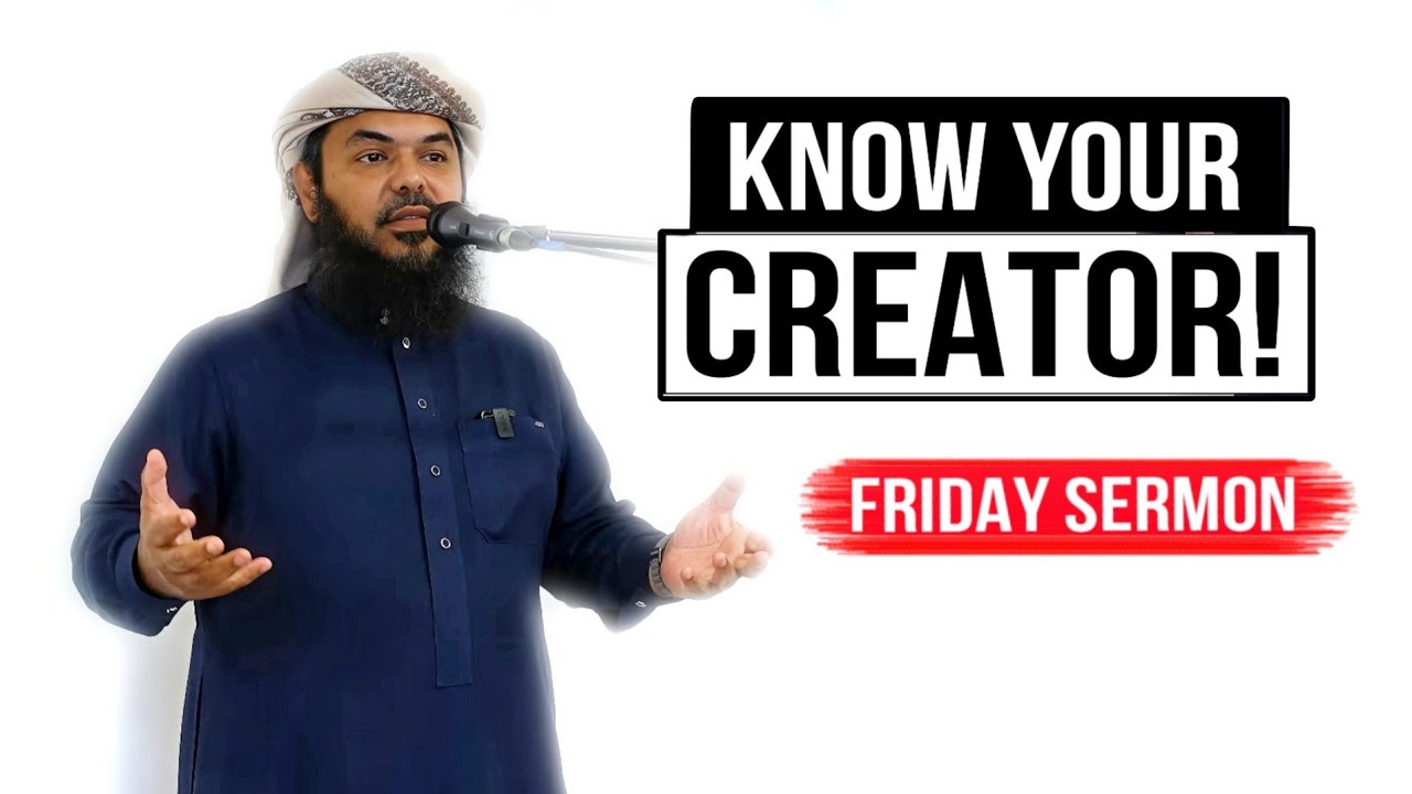 KNOW YOUR CREATOR!  Friday Sermon by Shaykh Uthman ibn Farooq!