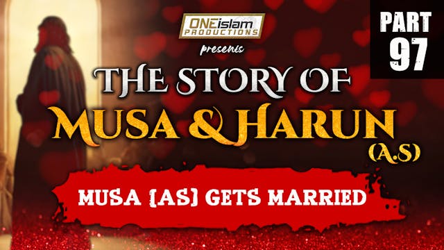 Musa (AS) Gets Married | PART 97