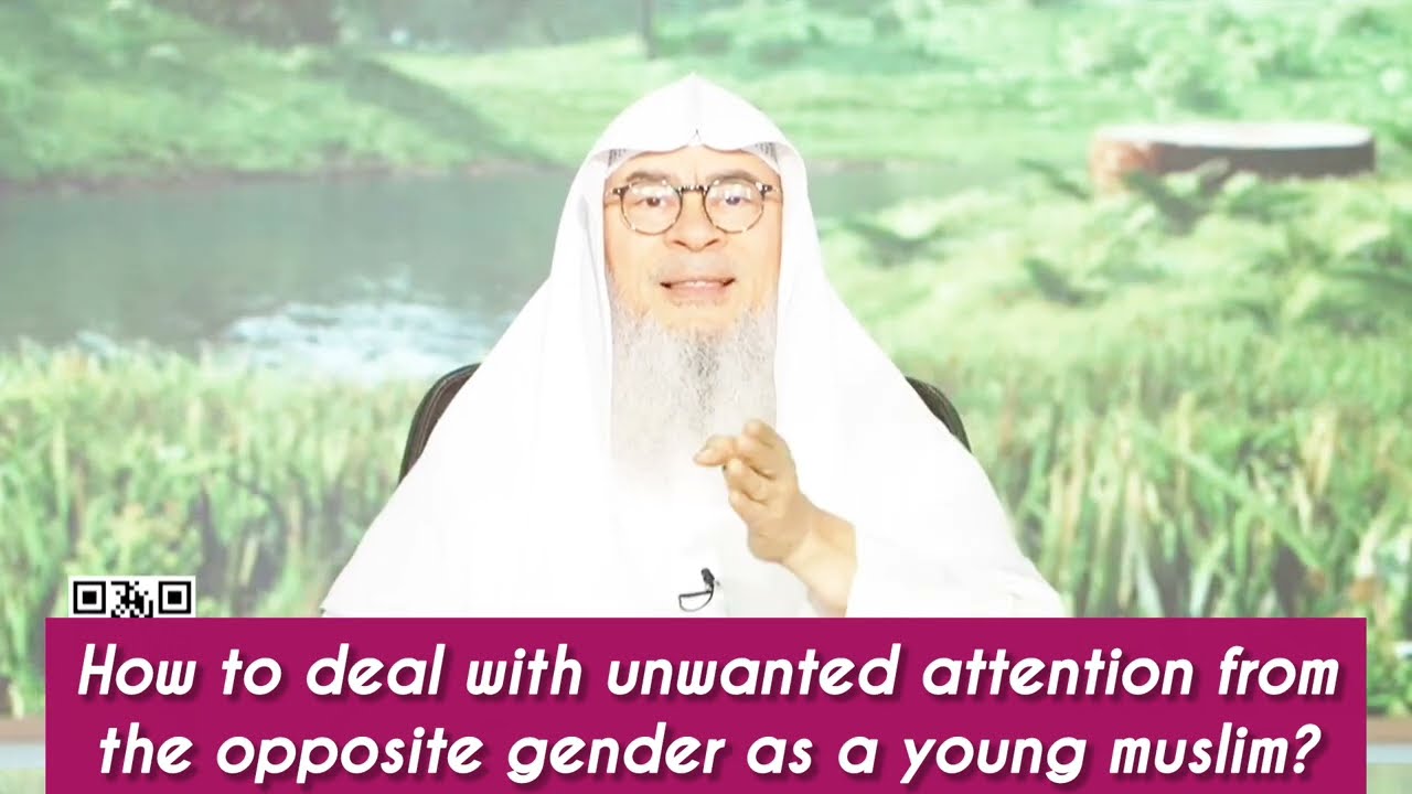 How To Deal With Unwanted Attention From The Opposite Gender As A Young Muslim?