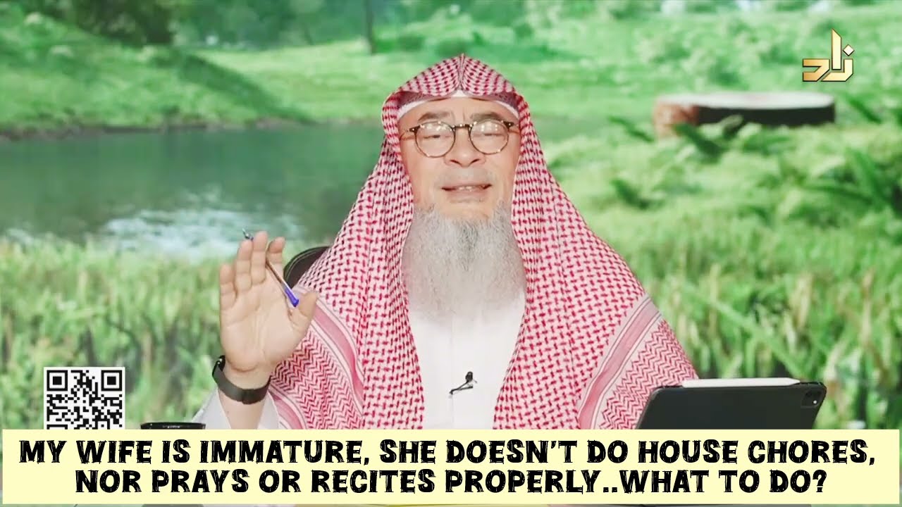 My Wife Is Immature, Doesn't Do House Chores, Nor Prays Properly, What To Do?