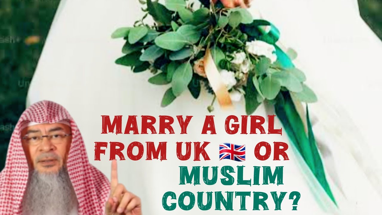 Should he get married to someone in the UK or to someone from a Muslim country