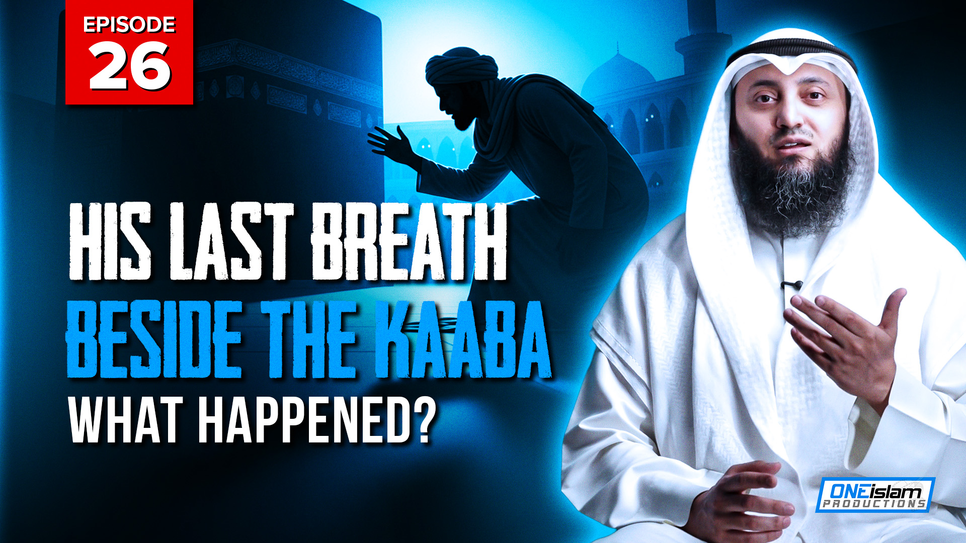 His Last Breath Beside the Kaaba — What Happened? | EP26 | S2