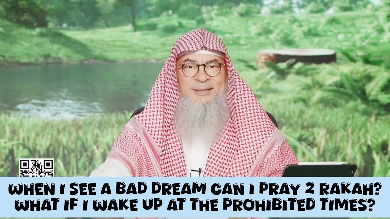 When I see a bad dream can I pray 2 rakahs What if I wake up at prohibited times