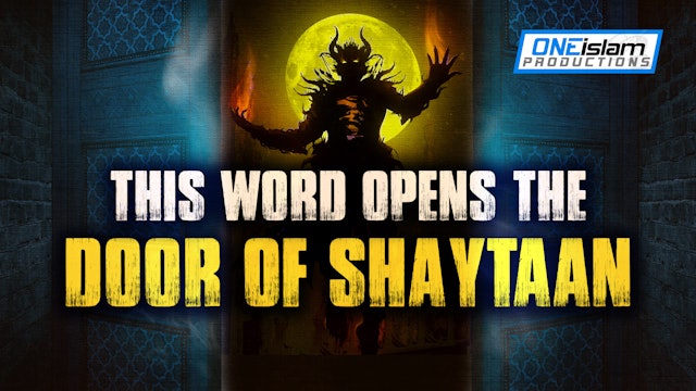 THIS WORD OPENS THE DOOR OF SHAYTAAN