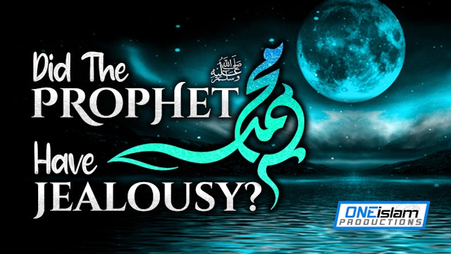 Did The Prophet ﷺ Have Jealousy?