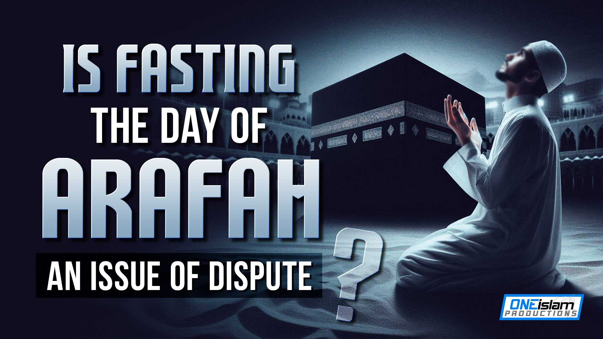 Is Fasting The Day Of Arafah An Issue Of Dispute?