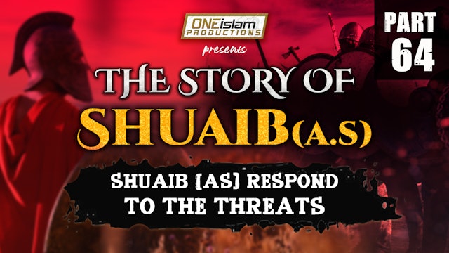 Shuaib (AS) Respond To The Threats | The Story Of Shuaib | PART 64