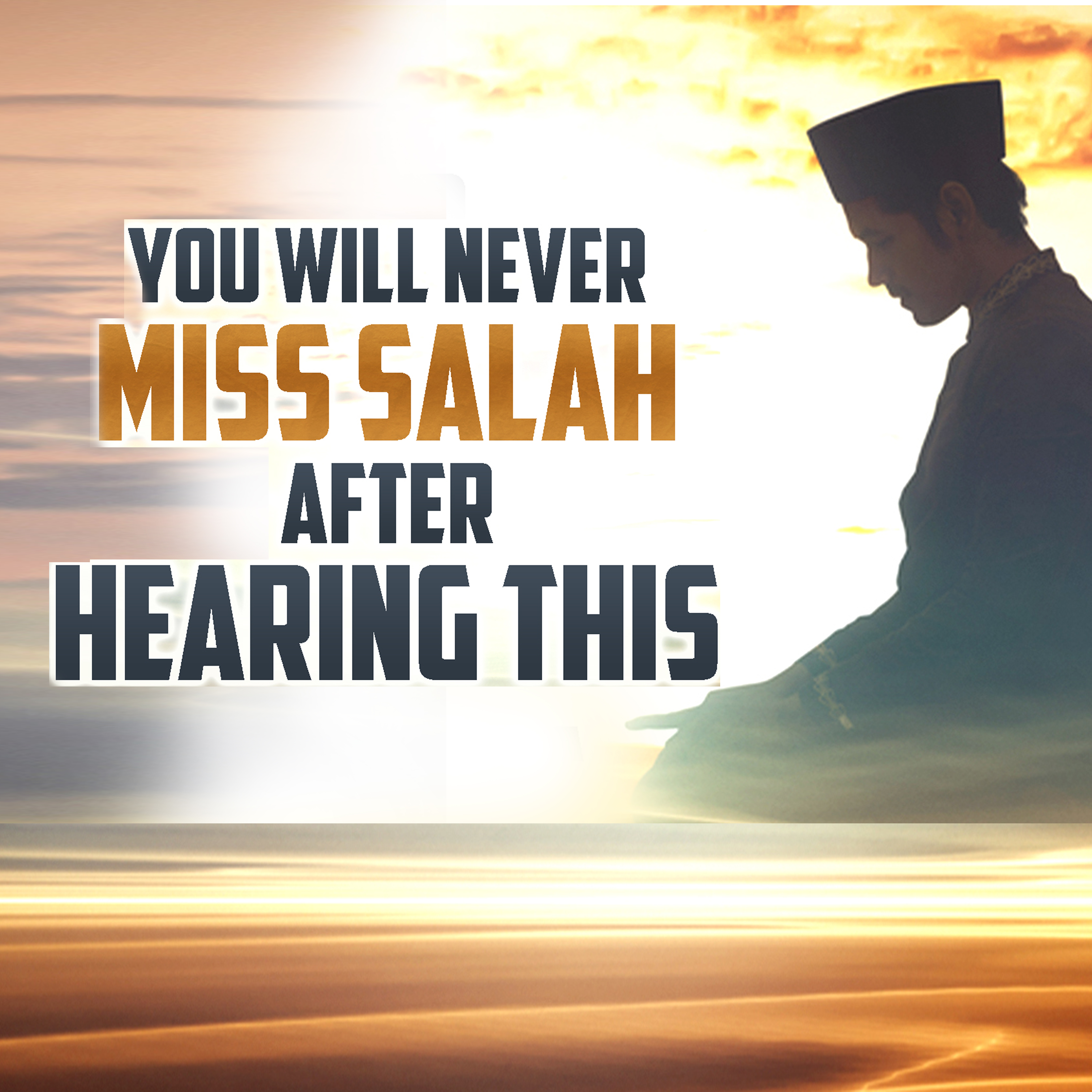 YOU WILL NEVER MISS SALAH AFTER HEARING THIS