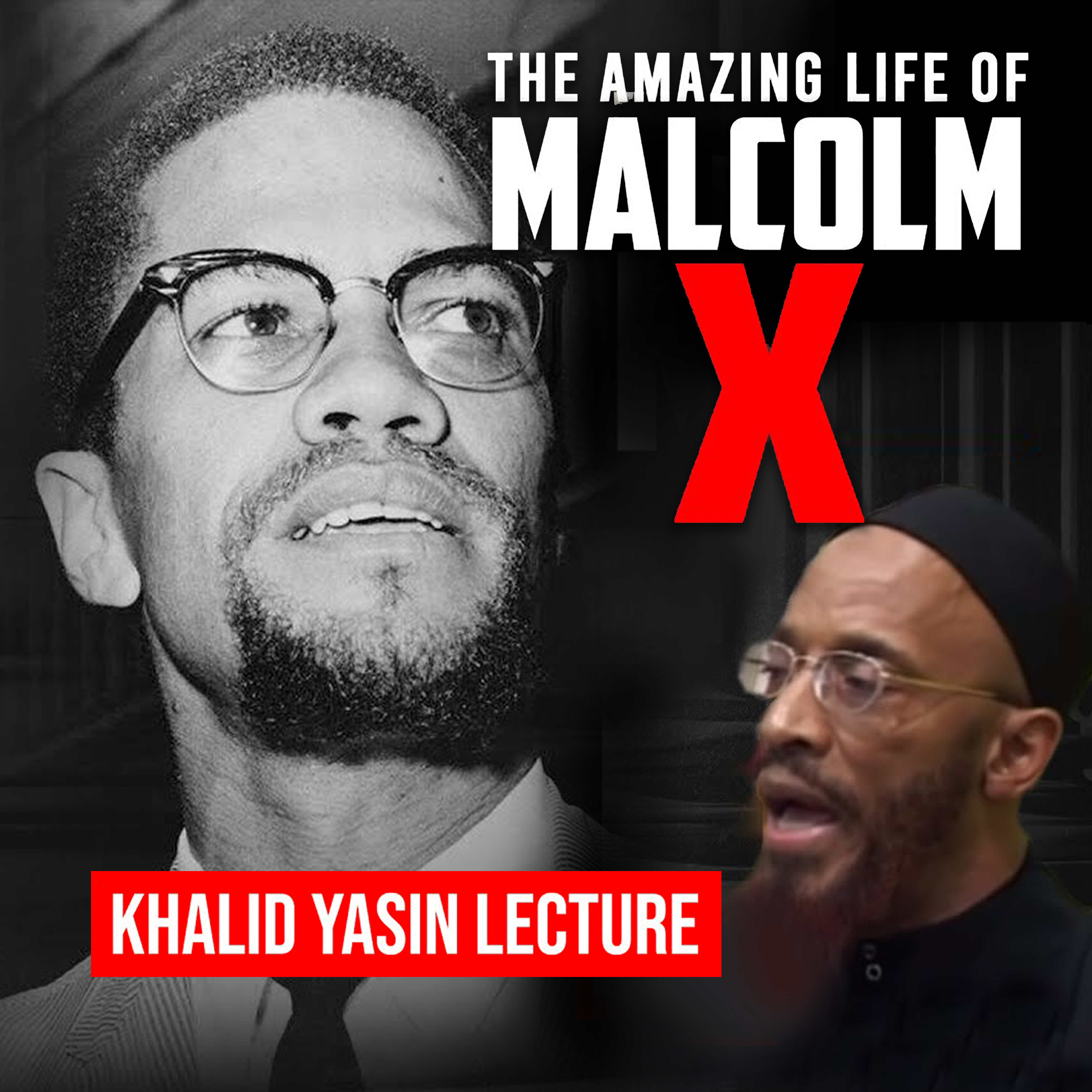 The Amazing Life Of Malcom X - Khalid Yasin