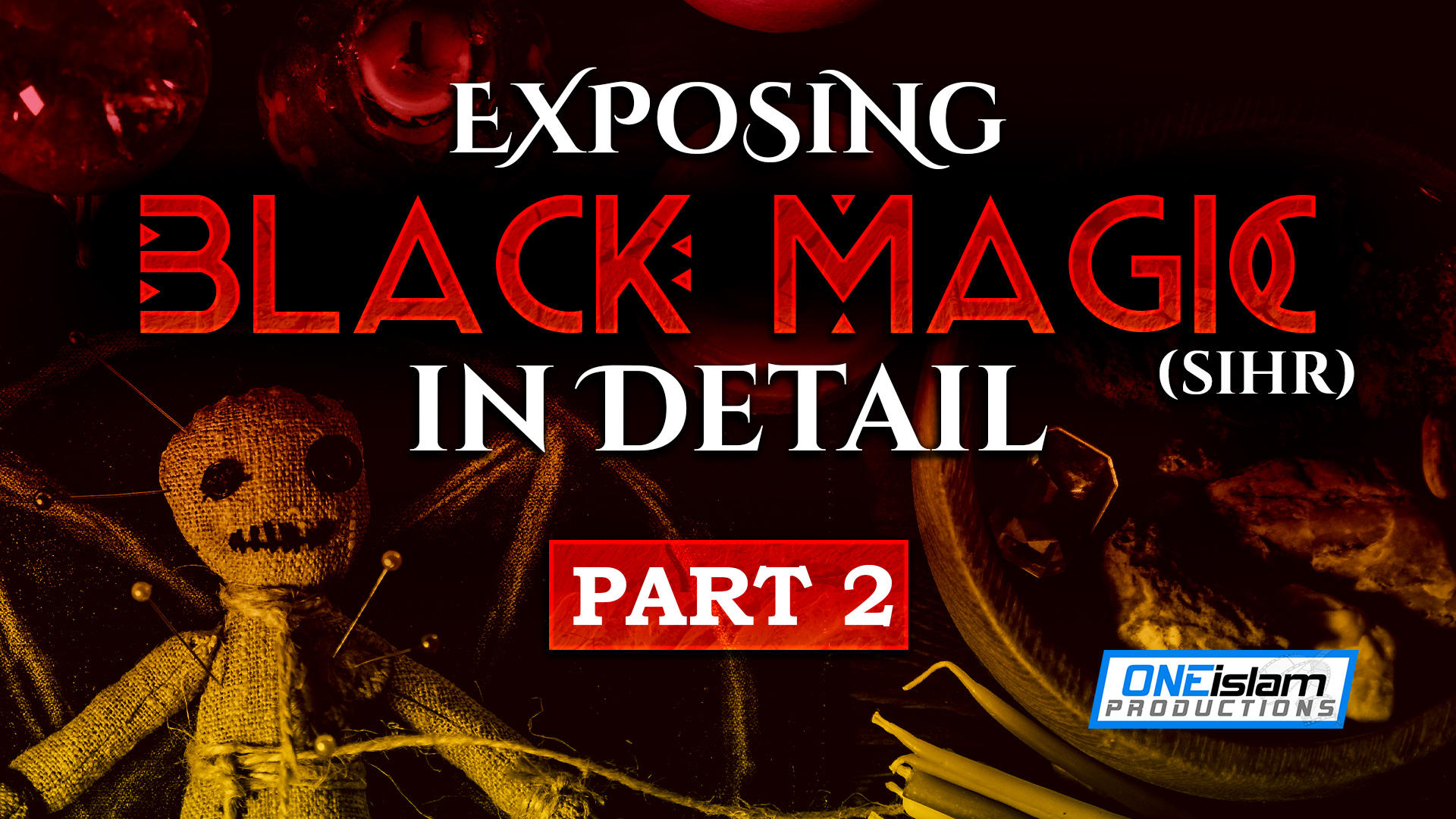 HOW BLACK MAGIC (SIHR) WORKS | PART 2