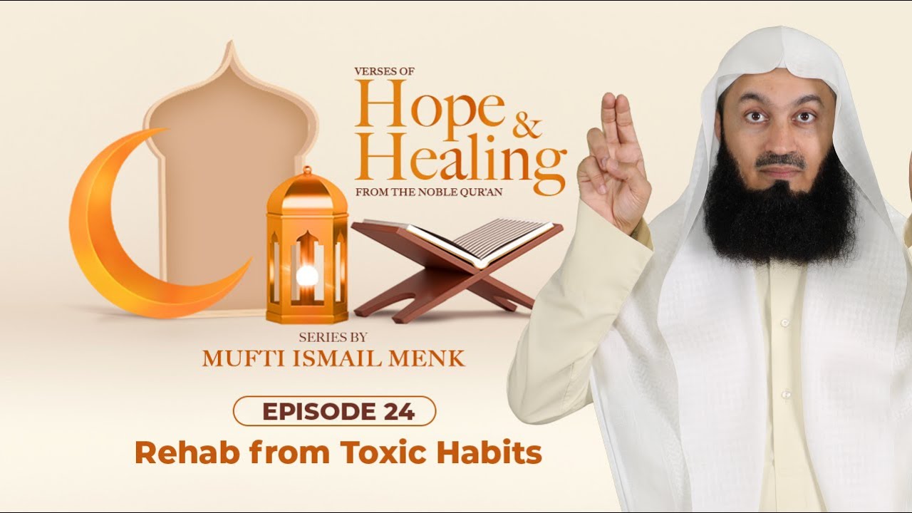 Rehab from Toxic Habits -  Episode 24 - Verses of Hope and Healing