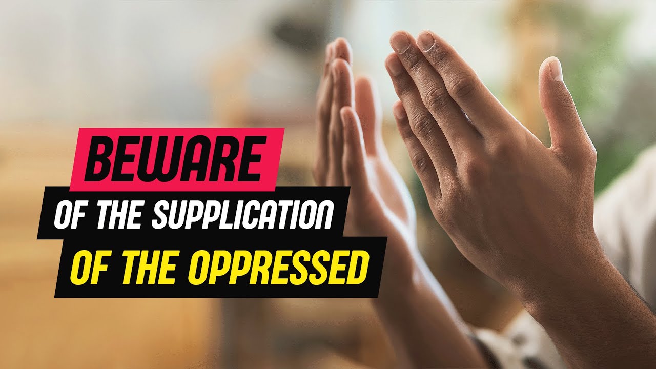 Beware Of The Supplication Of The Oppressed