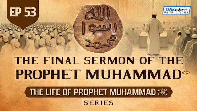 Ep 53 | The Final Sermon Of The Proph...