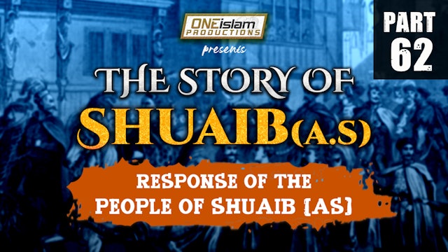 Response Of The People Of Shuaib (AS) | The Story Of Shuaib | PART 62
