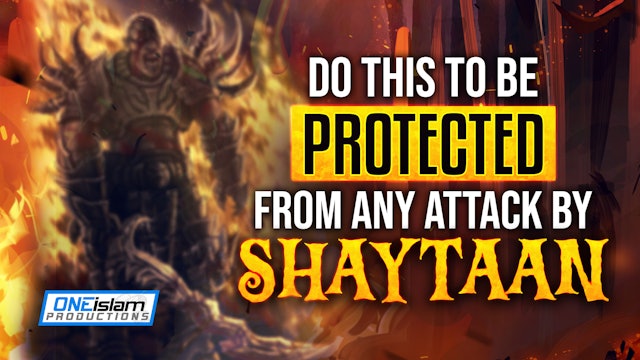 DO THIS TO BE PROTECTED FROM ANY ATTACK BY SHAYTAAN 
