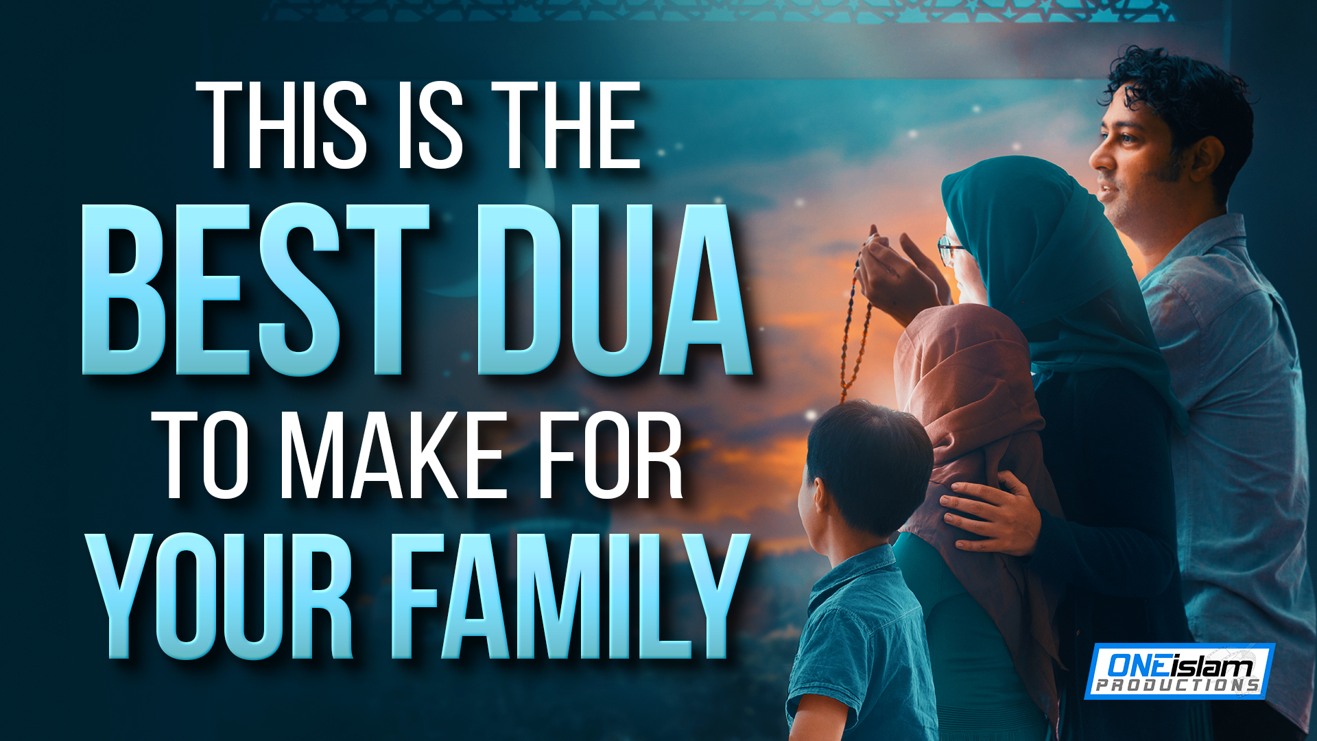 THIS IS BEST DUA TO MAKE FOR YOUR FAMILY