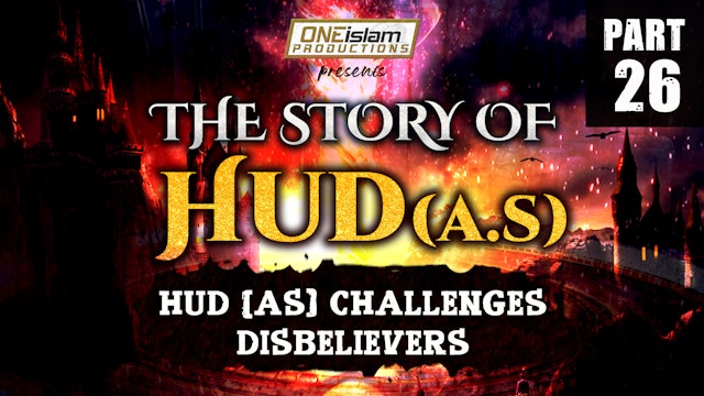 Hud (AS) Challenges Disbelievers | The Story Of Hud | PART 26