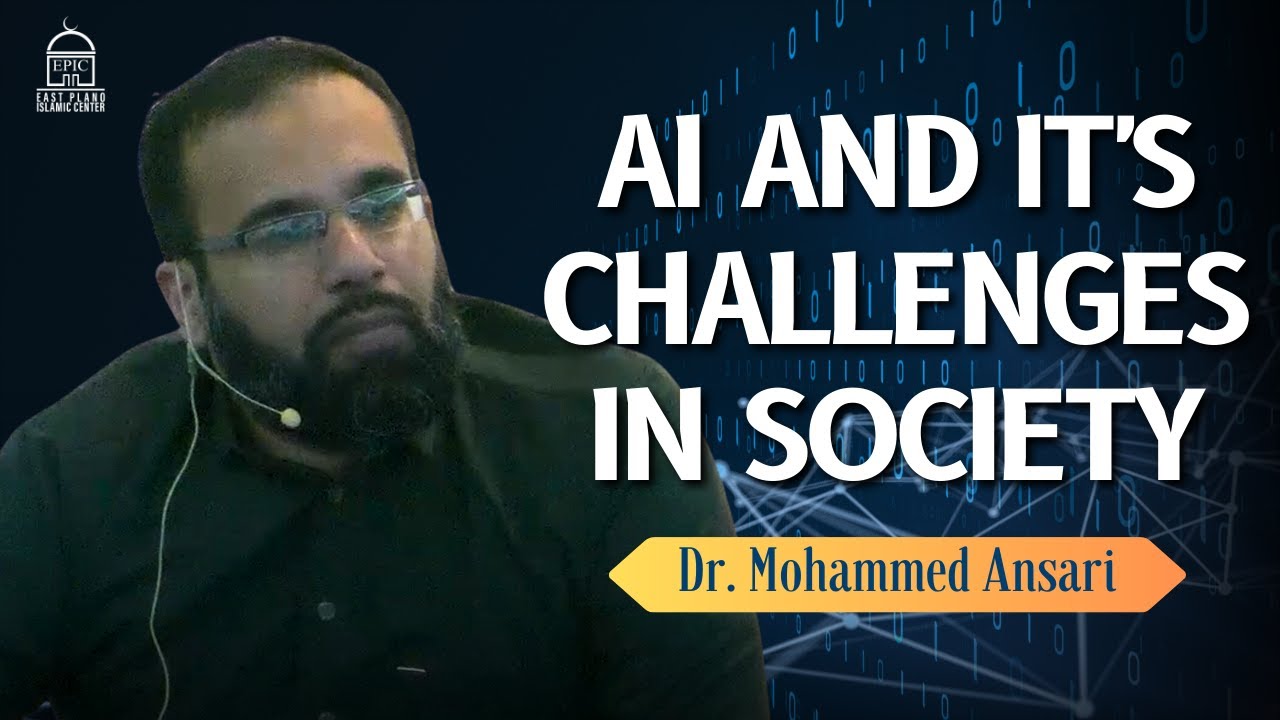 AI and it's Challenges in Society - EPIC Masjid  Dr Mohammed Ansari