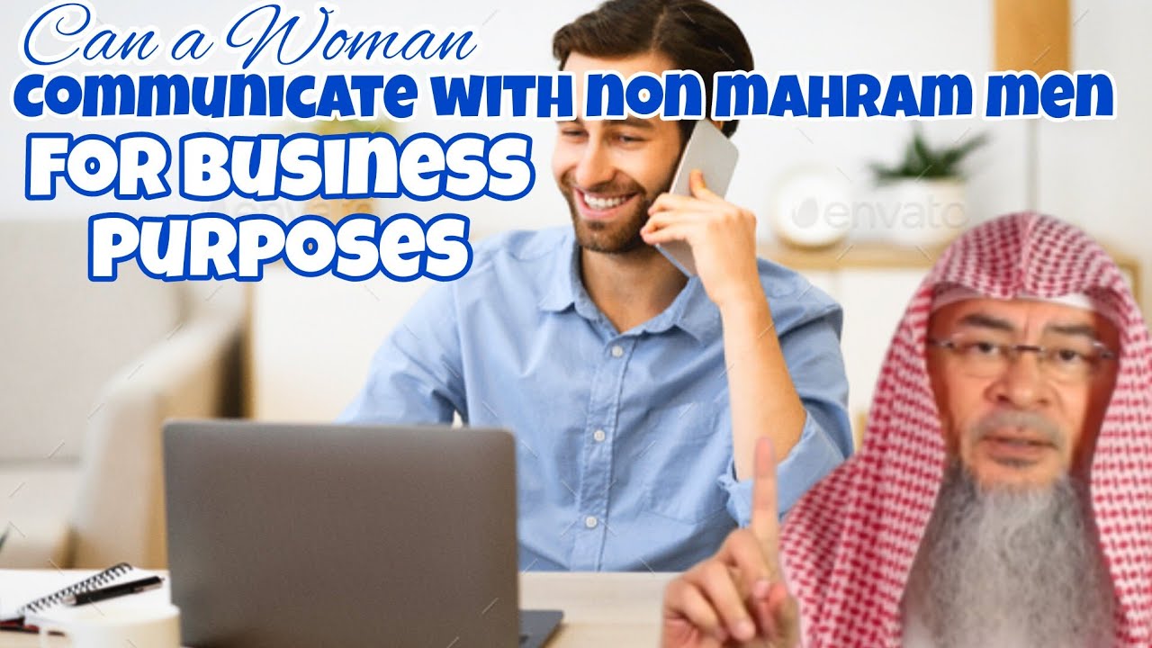 Can a woman communicate with non mahram men for business purposes