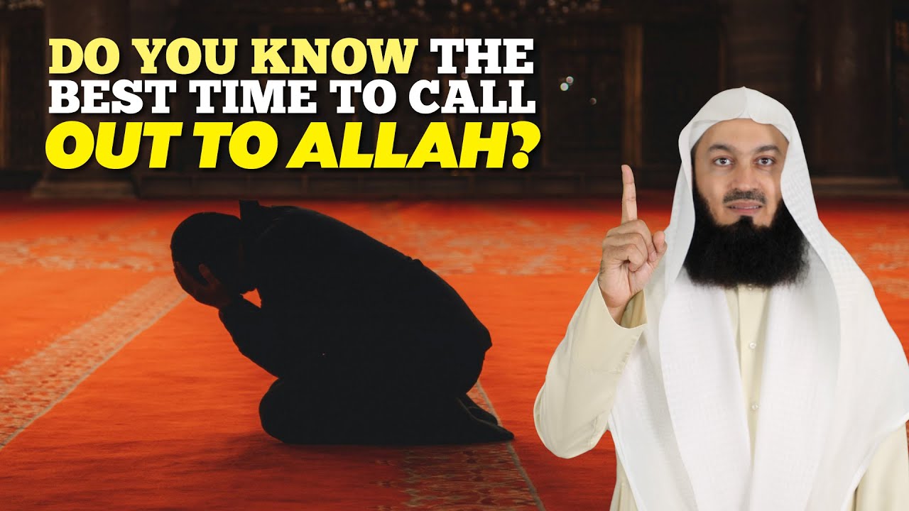 Do You Know The Blessed Time To Call Out To Allah  Mufti Menk
