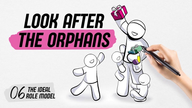 06 - Look after the orphans | The ideal role model