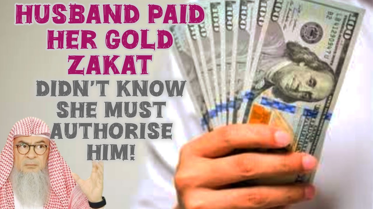 Her husband always paid her gold zakat, didn't know she must authorise him