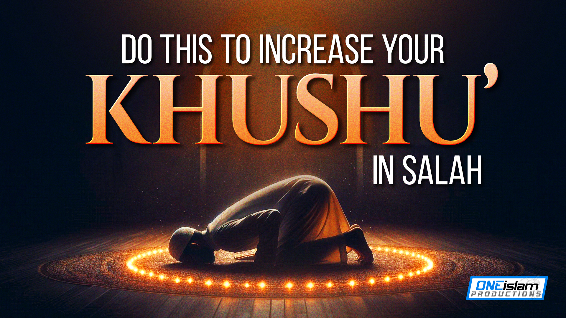 Do This To Increase Your Khushu' In Salah