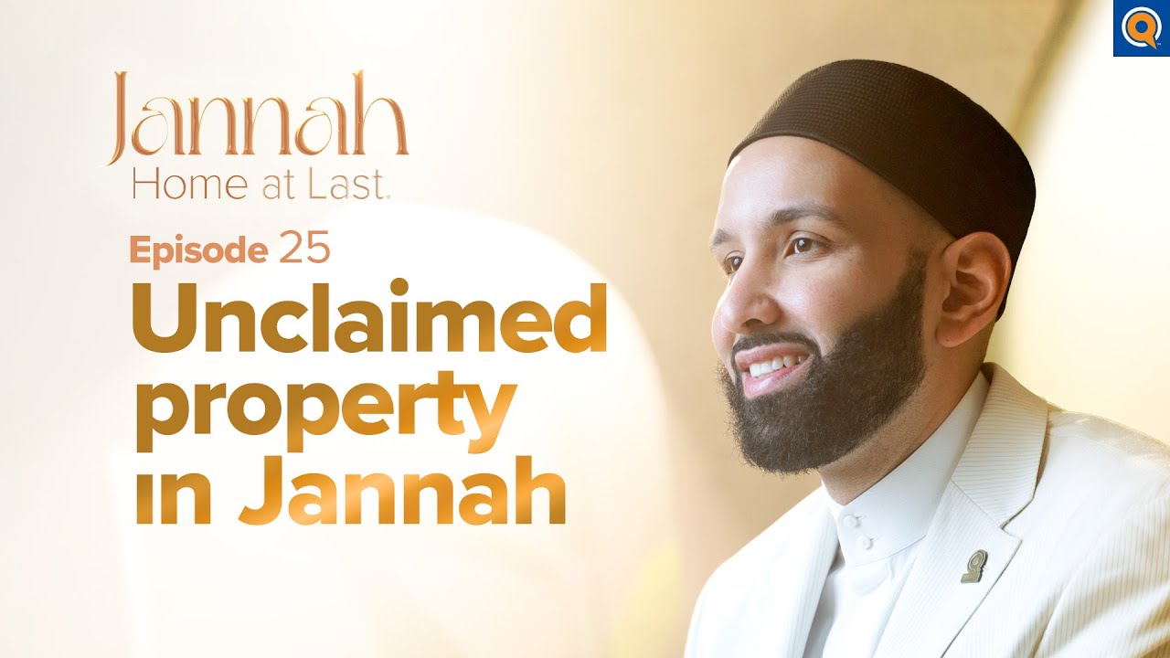 The Unclaimed Property in Jannah - Ep. 25