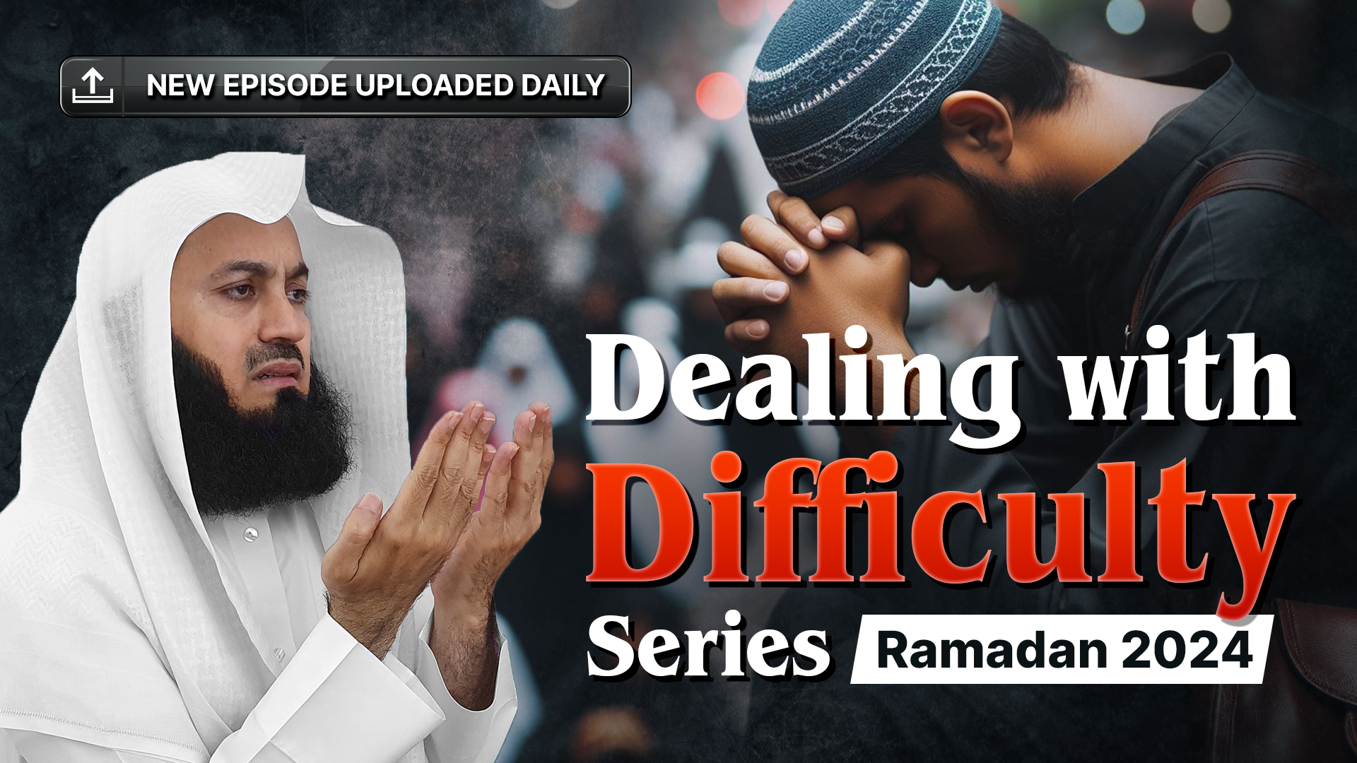 Dealing with Difficulty Series | Ramadan 2024