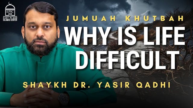 Why is Life Difficult - Jumuah Khutba...