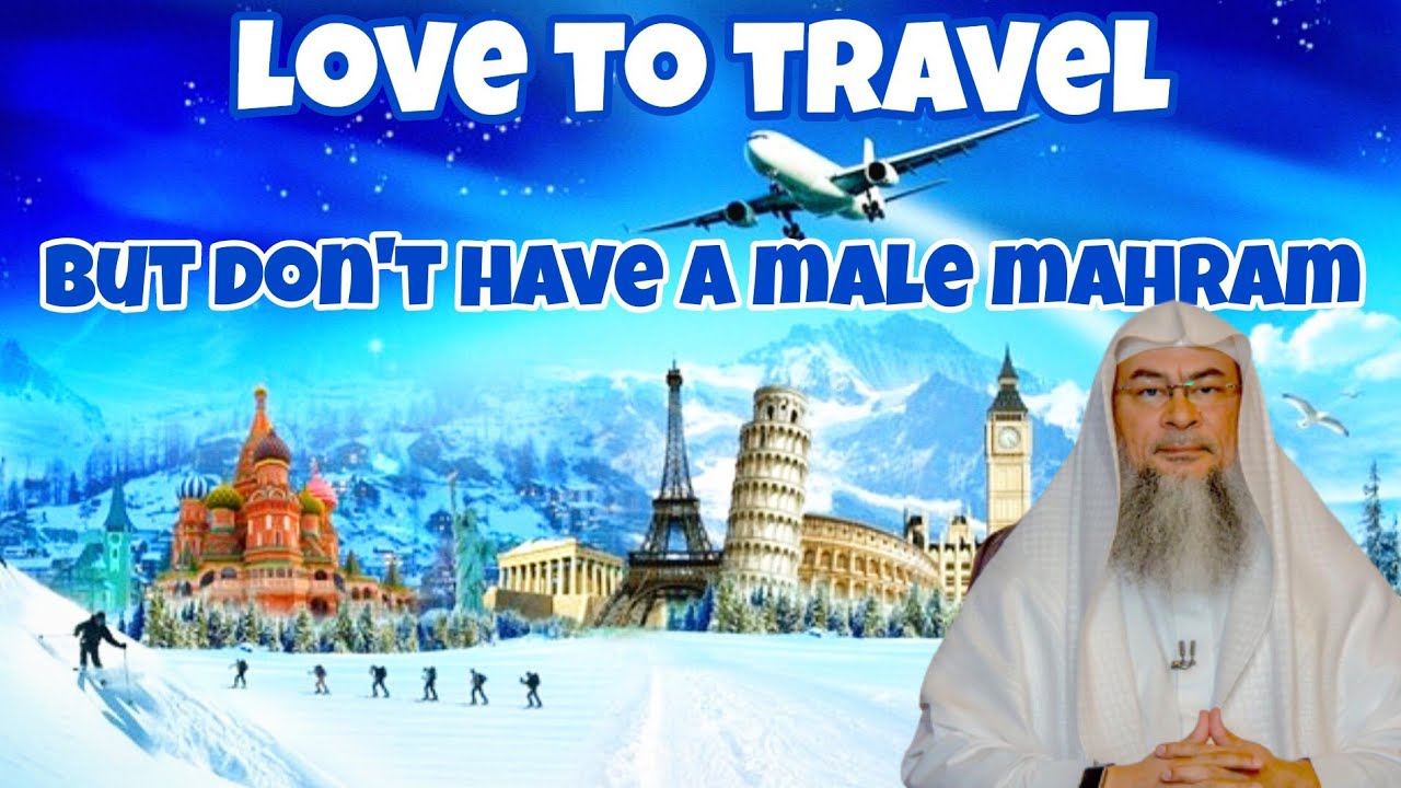 Love to travel the world but don't have male mahram, can I travel without?