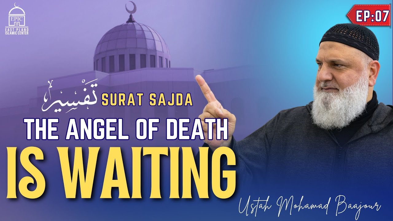 The Angel Of Death Is Waiting - Tafseer Surat Sajdah - EP 07