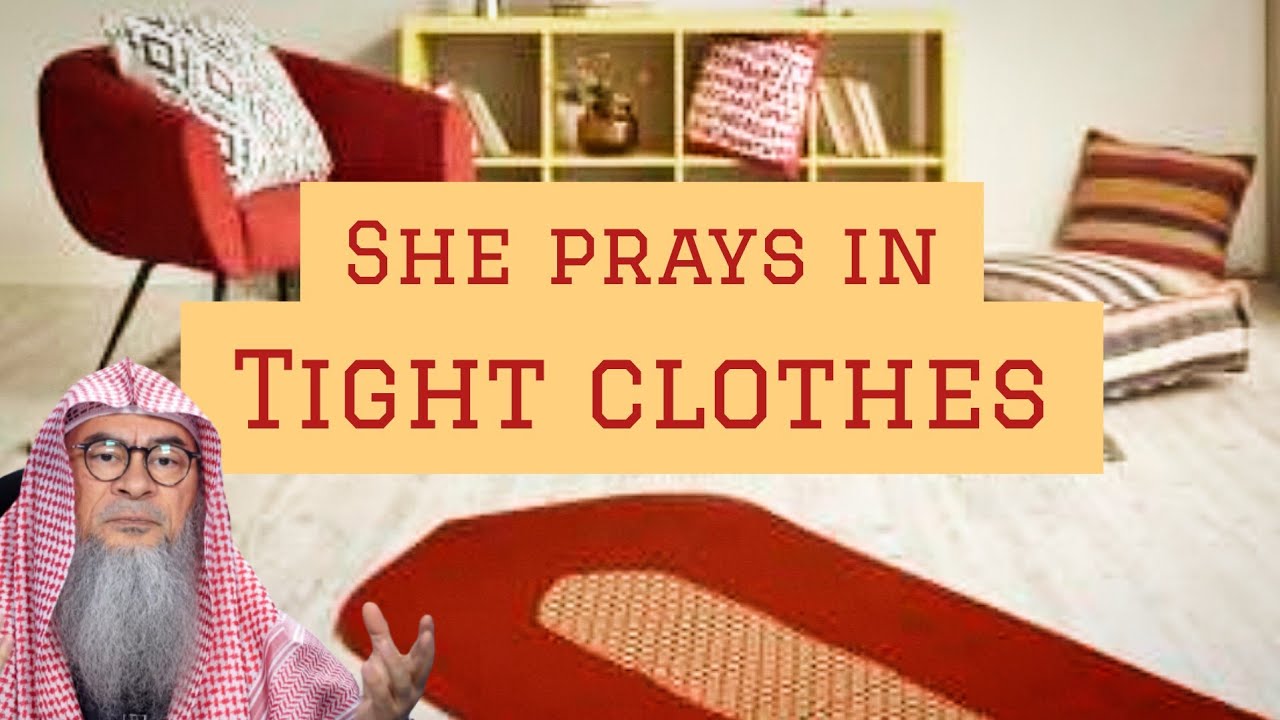 If she prays in tight clothes without an abaya over, are her prayers valid