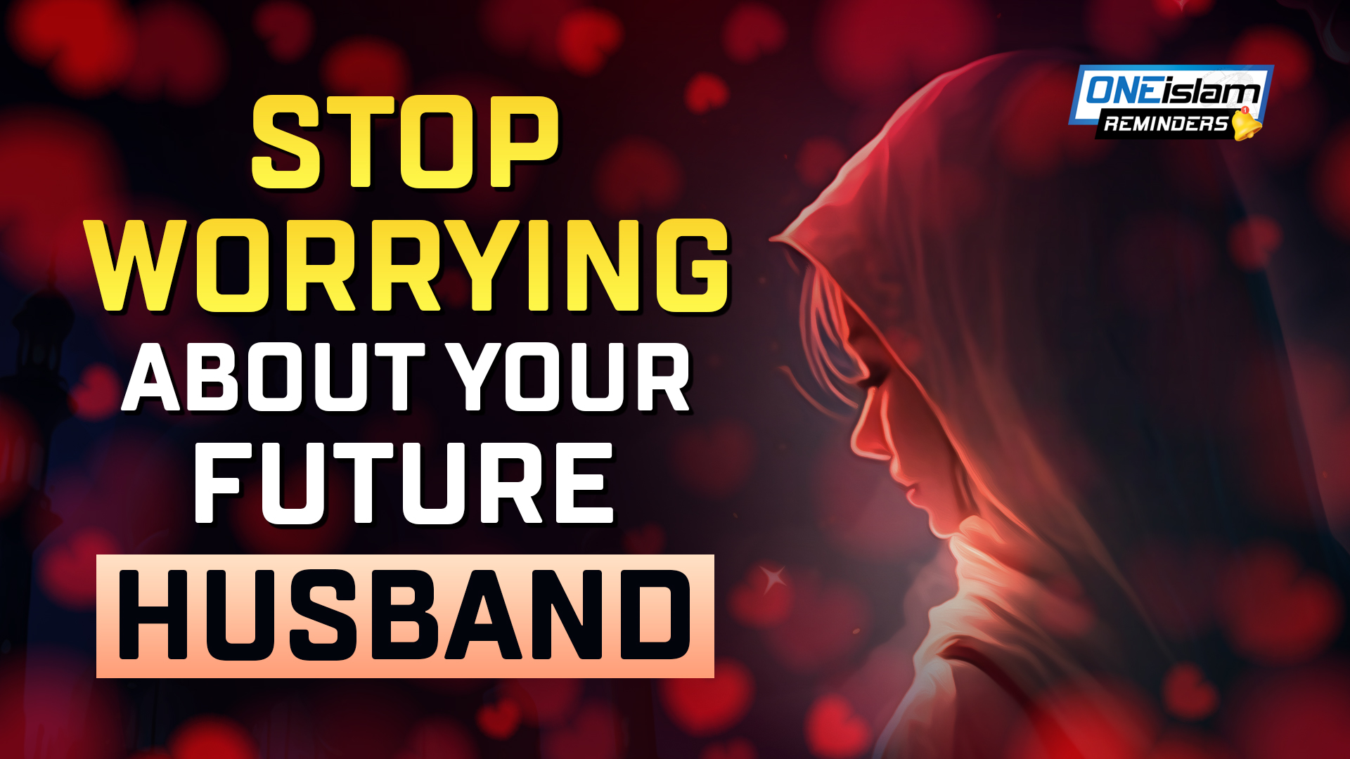 STOP WORRYING ABOUT YOUR FUTURE HUSBAND