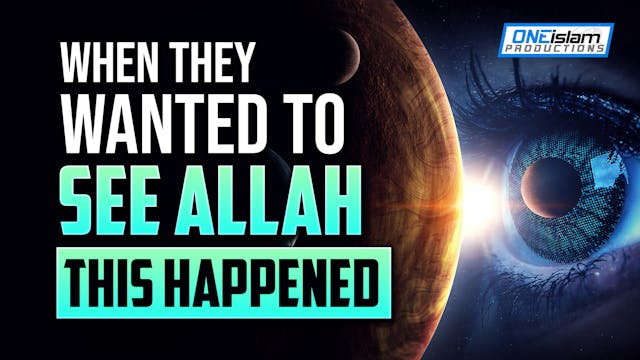 WHEN THEY WANTED TO SEE ALLAH, THIS H...