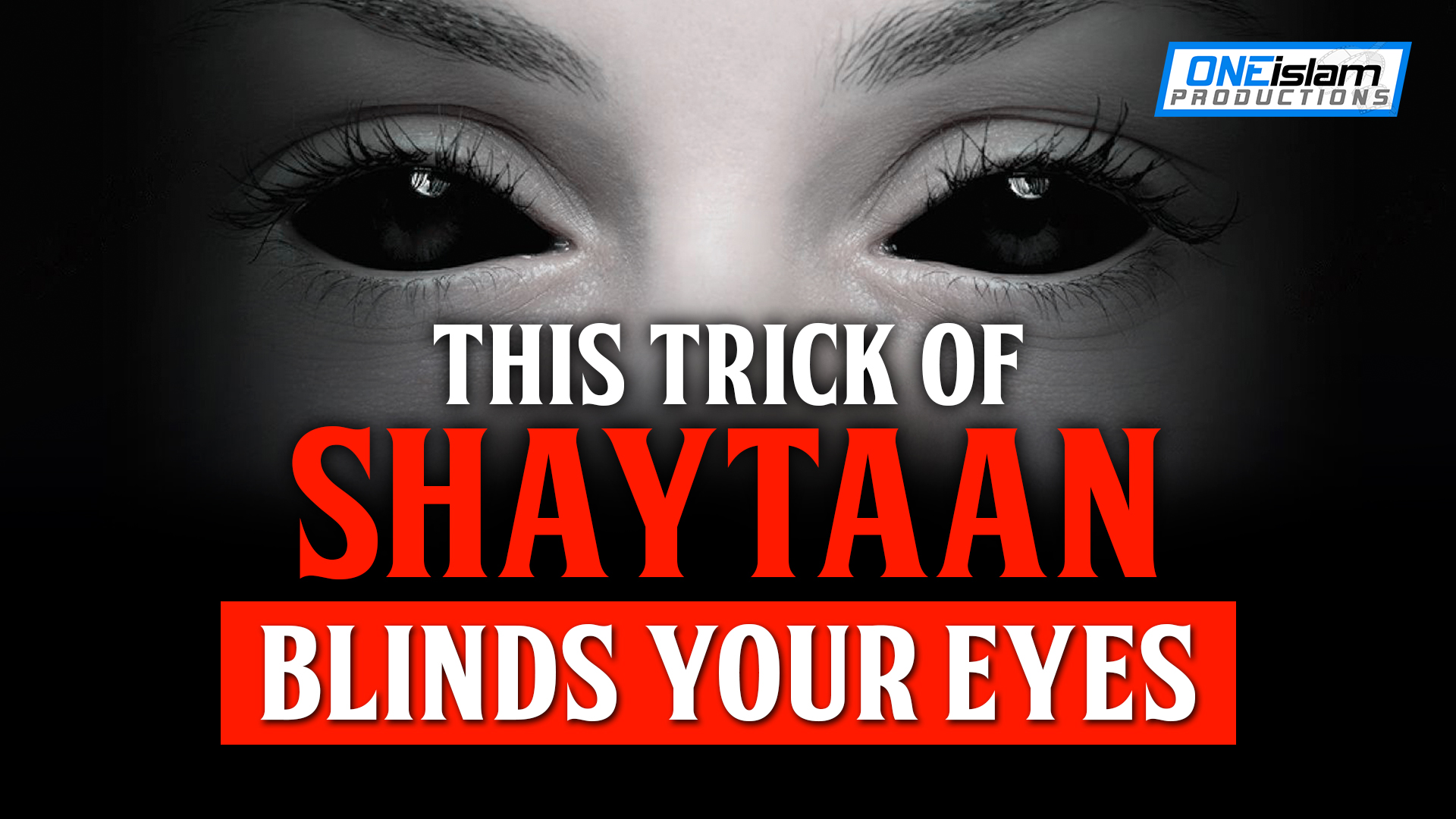 THIS TRICK OF SHAYTAAN BLINDS YOUR EYES 